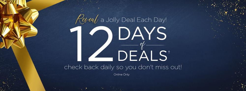 Reveal a jolly deal each day! Twelve days of deals. Check back daily so you don't miss out! Online only.